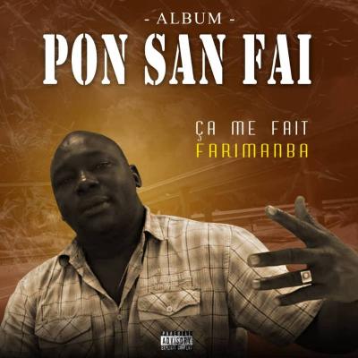 Ça Me Fait Farimanba Album: Pont Sanfai Deuxième album du rapeur "Ça Me Fait Farimanba".
Un album de 15 titres, intitulé "Pont Sanfai". 