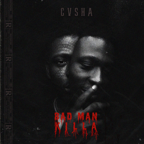 Cvsha  Album: Bad Man Killa - (6 Tracks)